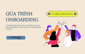 Quá trình Onboarding cho doanh nghiệp. Và cách áp dụng hiệu quả nhất