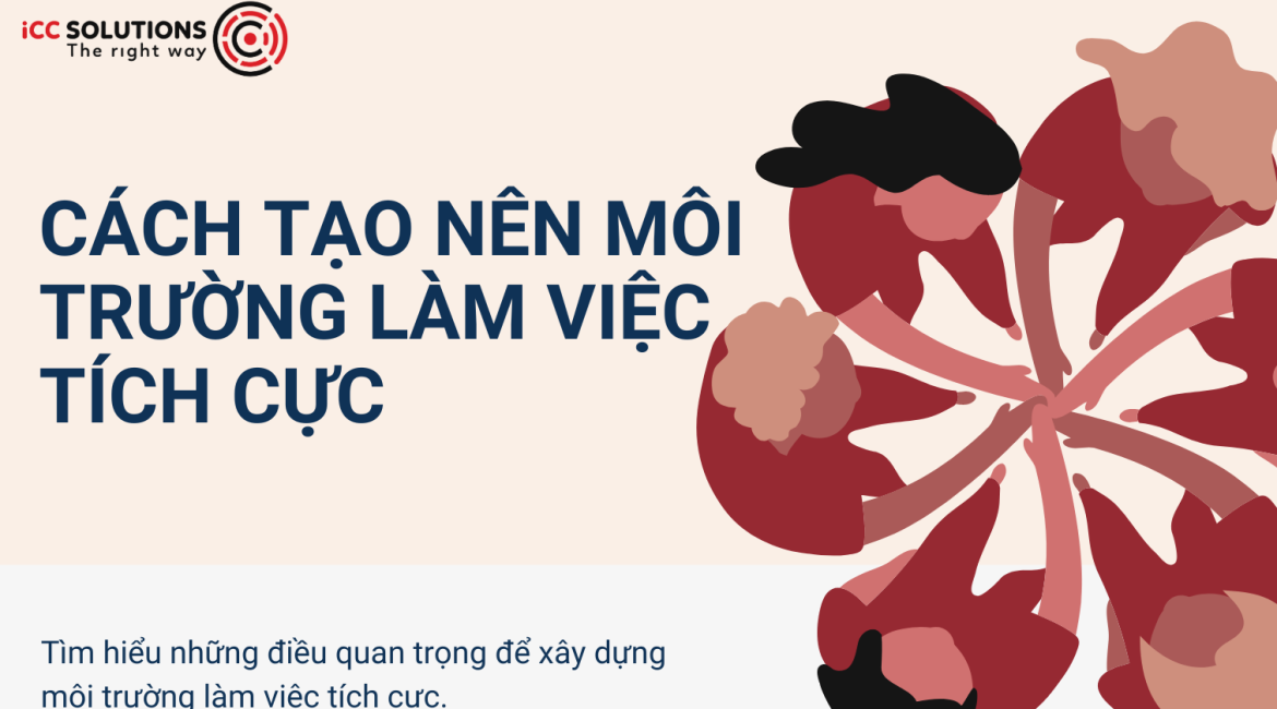 Cách tạo nên môi trường làm việc tích cực và những điều cần lưu ý