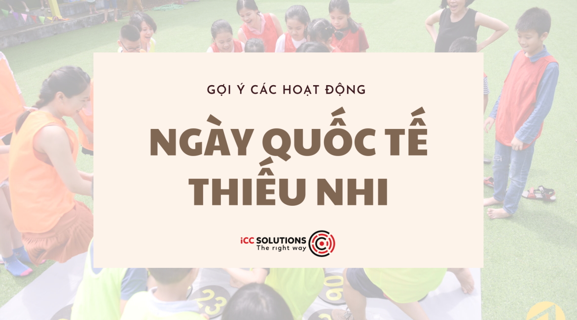 gợi ý hoạt động để tổ chức trong ngày Quốc Tế Thiếu nhi, giúp tạo nên một không gian vui chơi và học tập bổ ích cho các em nhỏ.