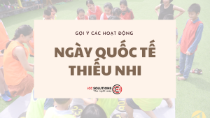 gợi ý hoạt động để tổ chức trong ngày Quốc Tế Thiếu nhi, giúp tạo nên một không gian vui chơi và học tập bổ ích cho các em nhỏ.